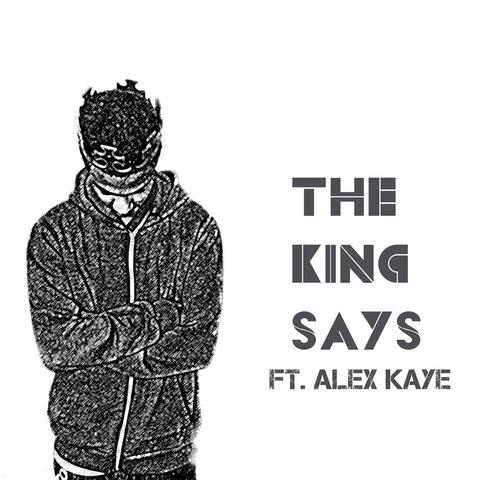 The King Says (feat. Alex Kaye)