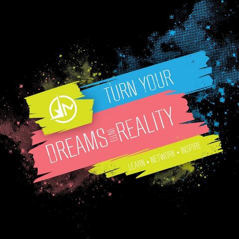 Turn Your Dreams Into Reality
