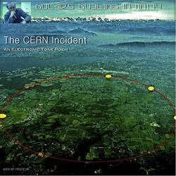 The Cern Incident (An Electronic Tone-Poem)