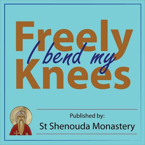 Freely I Bend My Knees