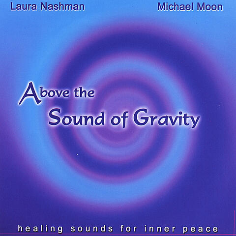 Above the Sound of Gravity