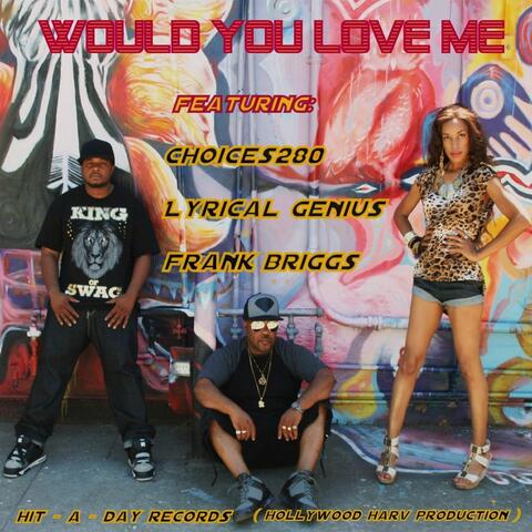 Would You Love Me (feat. Frank Briggs & Lyrical Genius)