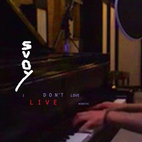 I Don't Love (Live Acoustic)