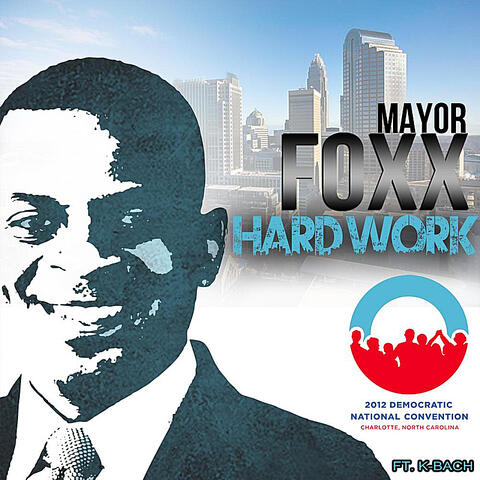 Mayor Foxx - Hard Work (Official DNC Song)