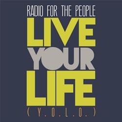 Live Your Life (Y.O.L.O.)