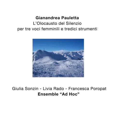 Gianandrea Pauletta: Olocausto Del Silenzio (feat. Ensemble Ad Hoc, Livia Rado, Francesca Poropat & Giulia Sonzin)