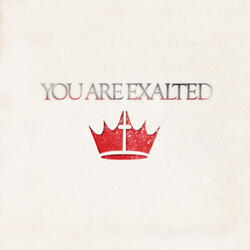 You Are Exalted