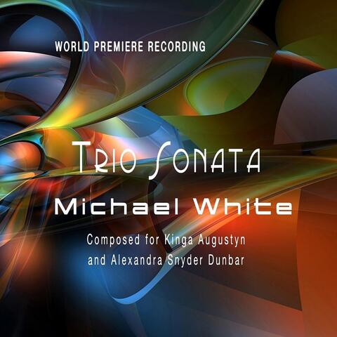 Michael White Trio Sonata (2008) [World Premiere Recording]