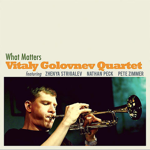 What Matters (Feat. Zhenya Strigalev, Nathan Peck & Pete Zimmer)