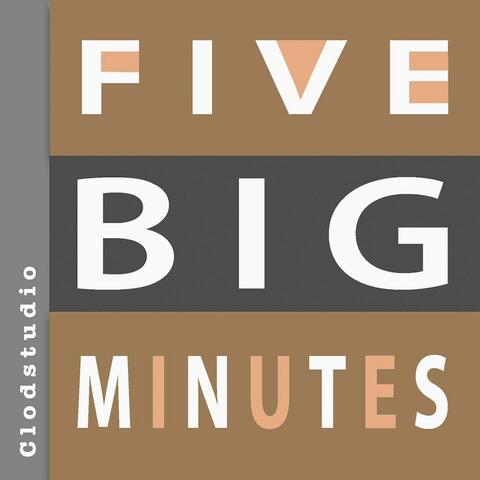Five Big Minutes