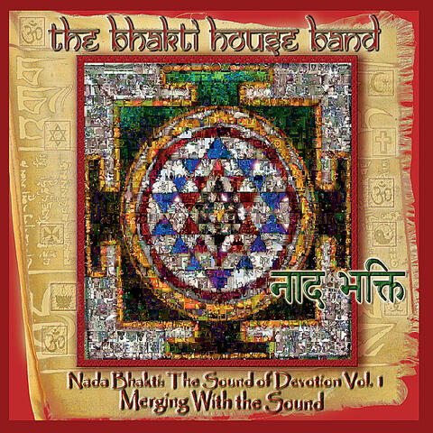 Nada Bhakti: The Sound of Devotion, Vol. 1 Merging With the Sound
