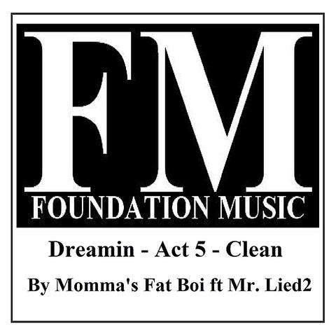 Dreamin: Act 5 (feat. Mr. Lied2)