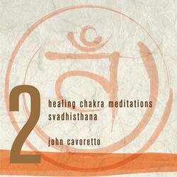 Healing Chakra Meditations 2: Svadhisthana