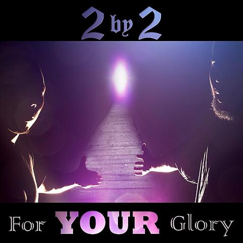 For Your Glory