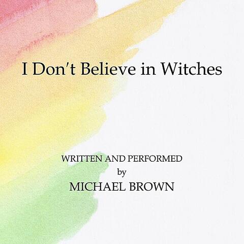 I Don't Believe in Witches