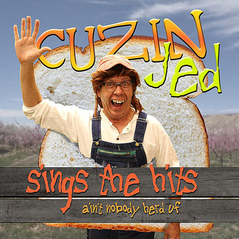 Cuzin Jed Sings the Hits(Ain't Nobody Herd Uf)