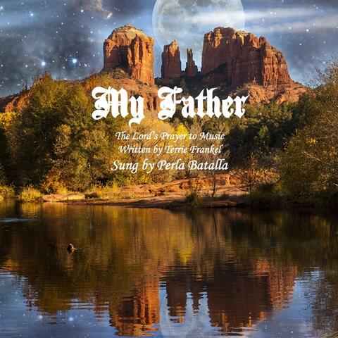 My Father: The Lord's Prayer to Music   (feat. Perla Batalla)
