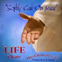 Softly Call On Jesus