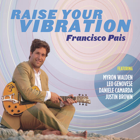 Raise Your Vibration (feat. Myron Walden, Justin Brown, Daniele Camarda & Leo Genovese)