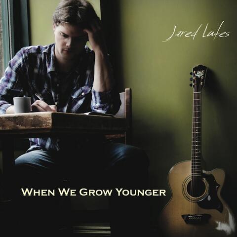 When We Grow Younger