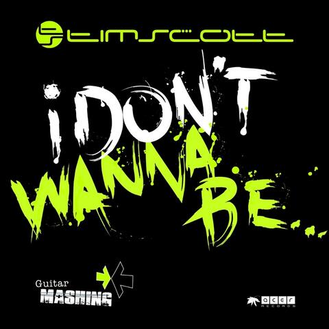 I Don't Wanna Be