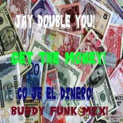 Get the Money (Co Je El Dinero) [The Buddy! Funk! Mix!]
