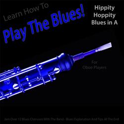 Learn How to Play the Blues! Hippity Hoppity Hip Hop in the Key of A for Oboe Players