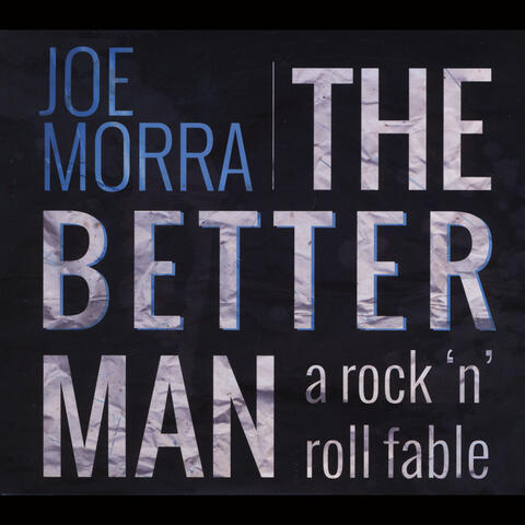 The Better Man:  A Rock 'n' Roll Fable