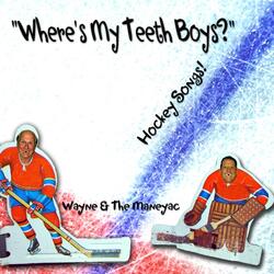 Where's My Teeth Boys?