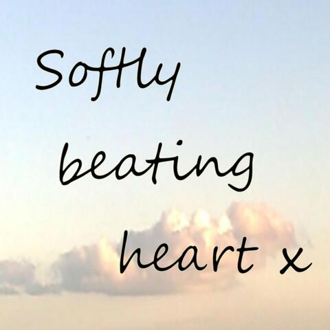 Softly Beating Heart