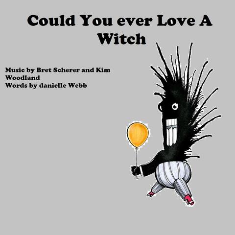 Could You Ever Love a Witch