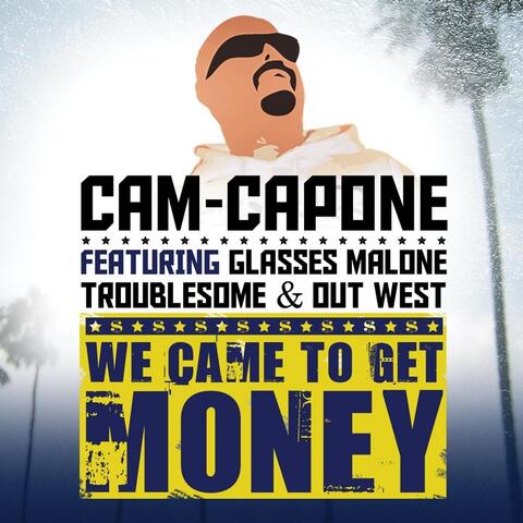 We Came to Get Money (feat. Glasses Malone, Out West & Troublesome)