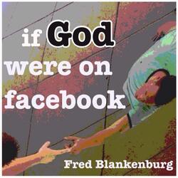 If God Were On Facebook