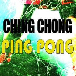 Ching Chong Ping Pong