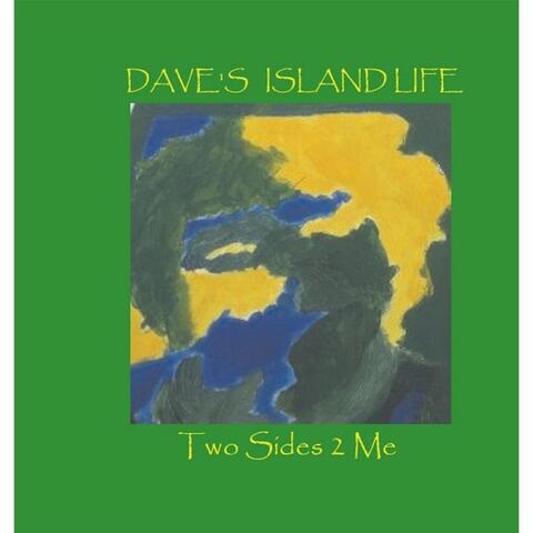 Dave's Island Life: Two Sides 2 Me