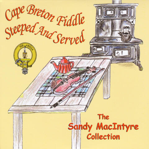 The Sandy MacIntyre Collection: Cape Breton Fiddle (Steeped and Served)