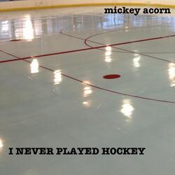 I Never Played Hockey