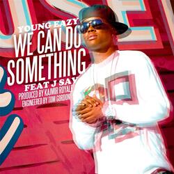 We Can Do Something (feat. J Sav)