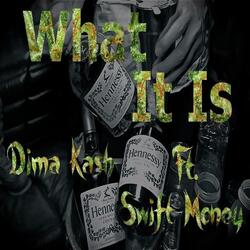 What It Is (feat. Swift Money)