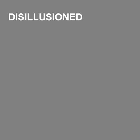 Disillusioned