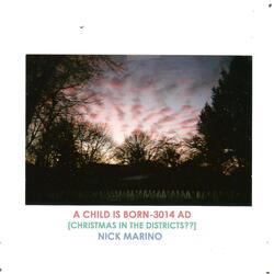 A Child Is Born - 3014 A.D. (Christmas in the Districts??)