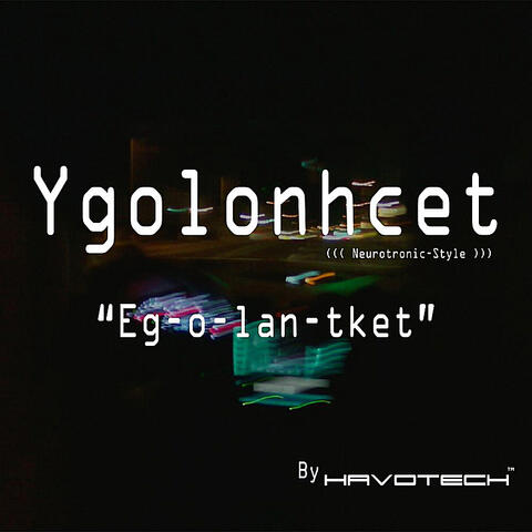 Ygolonhcet (((Neurotronic-Style)))
