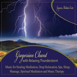 Gregorian Chant With Relaxing Thunderstorm: Music for Healing Meditation, Deep Relaxation, Spa, Sleep,          Massage, Spiritual Meditation and Music Therapy