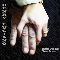 Hold On to Out Love