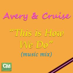 This Is How We Do (Music Mix)