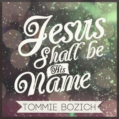 Jesus Shall Be His Name