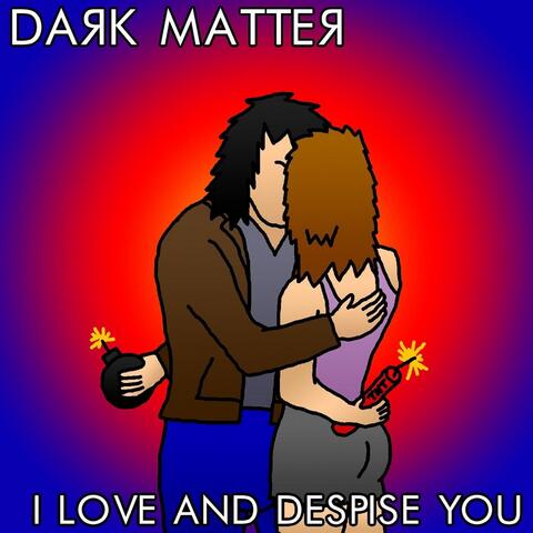 I Love and Despise You