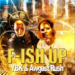 F.Ish Up (feat. Awgust Rush)