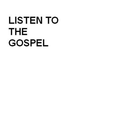 Listen to the Gospel