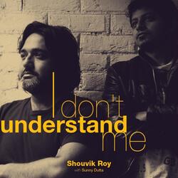 I Don't Understand Me (feat. Sunny Dutta)